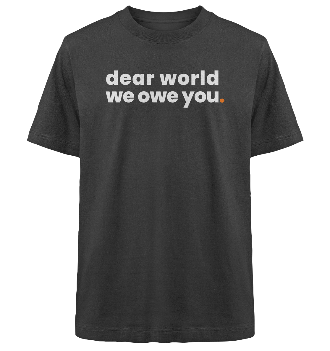 dear world. - Oversized Organic Shirt