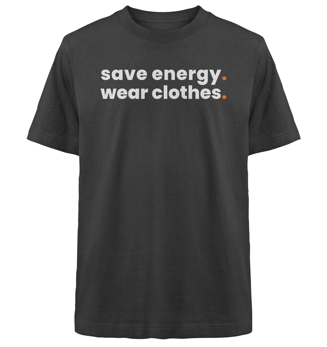 save energy. - Oversized Organic Shirt