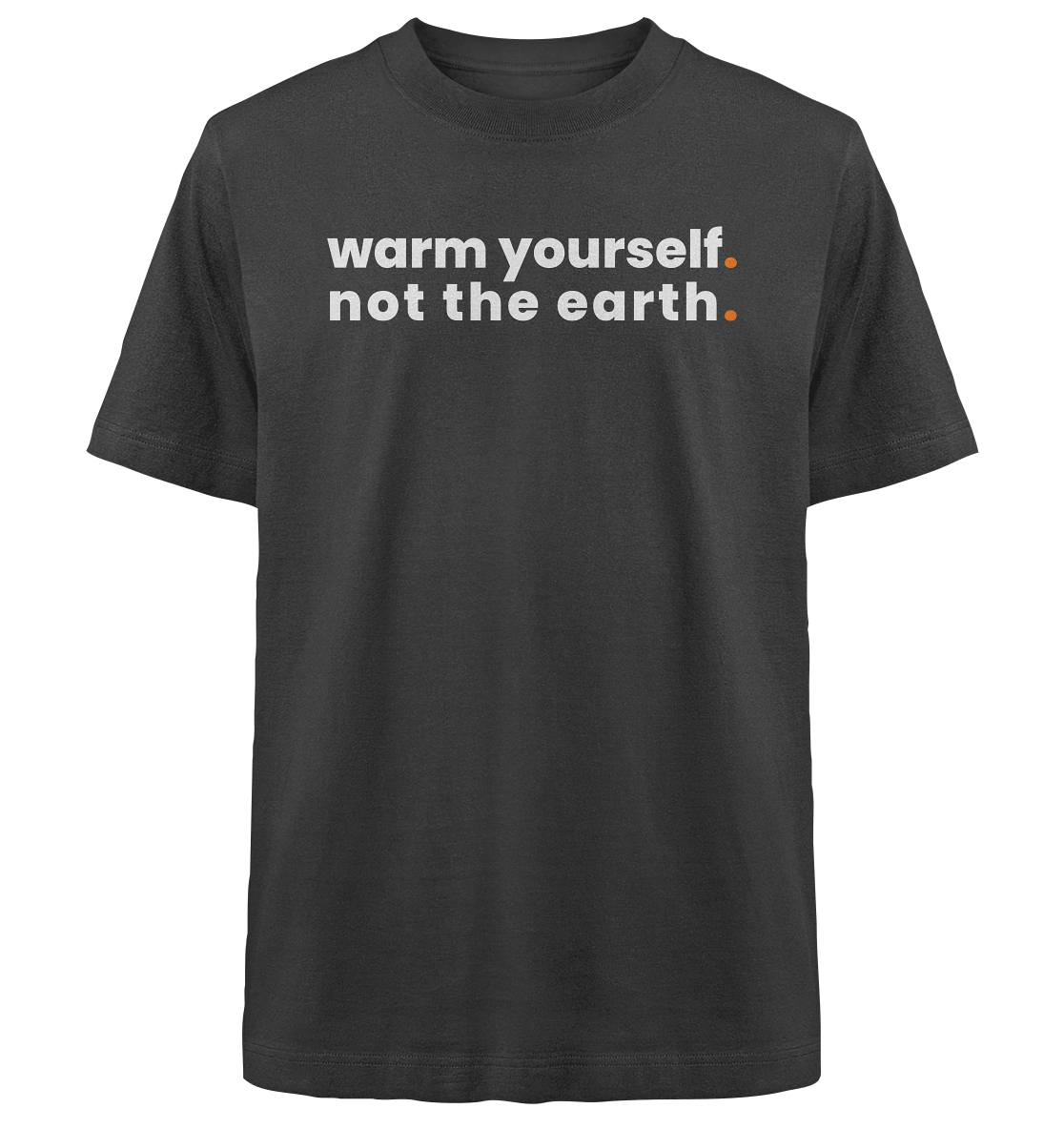 warm yourself. - Oversized Organic Shirt