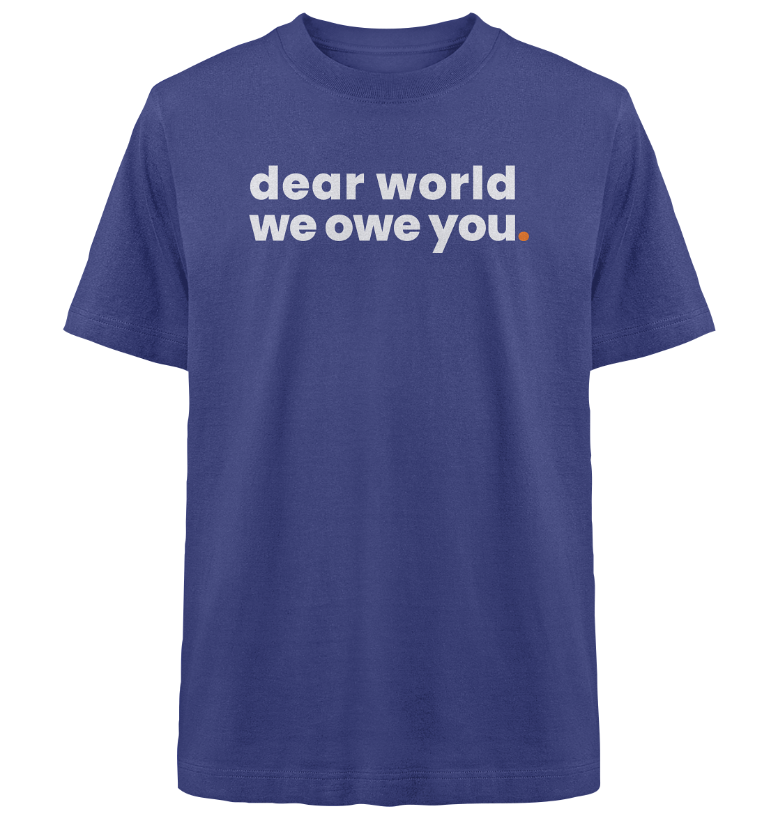 dear world. - Oversized Organic Shirt