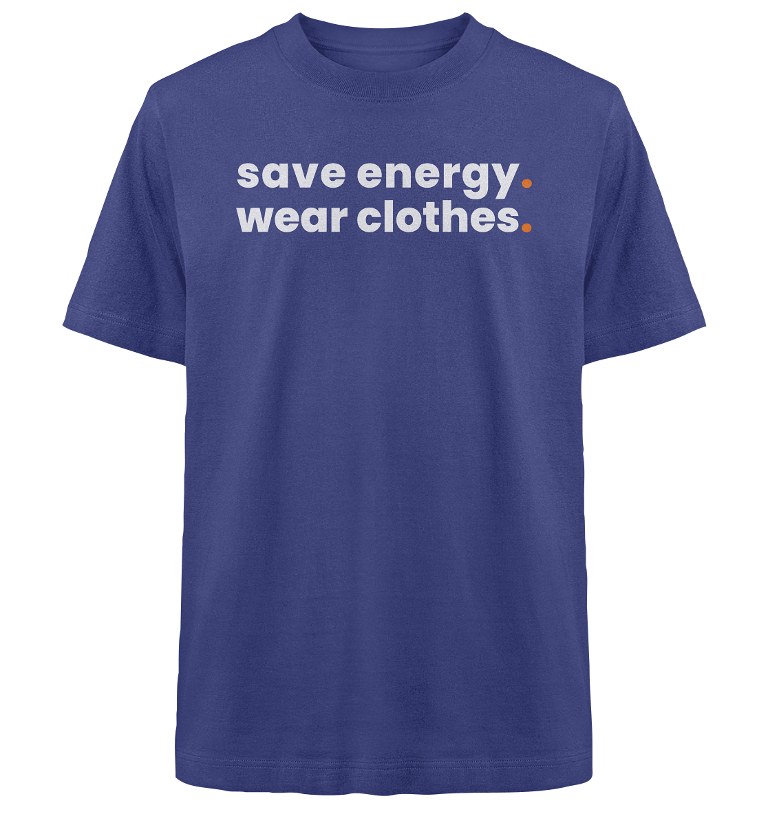 save energy. - Oversized Organic Shirt