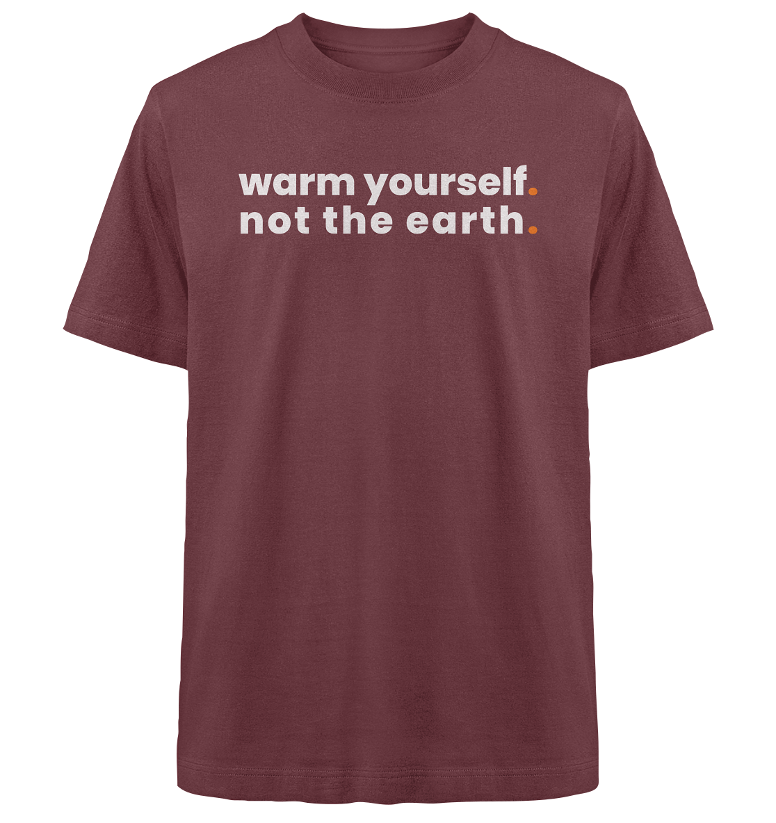warm yourself. - Oversized Organic Shirt