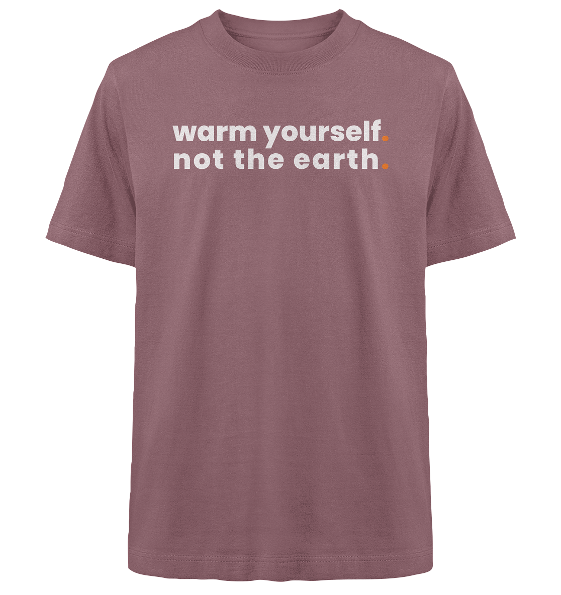 warm yourself. - Oversized Organic Shirt