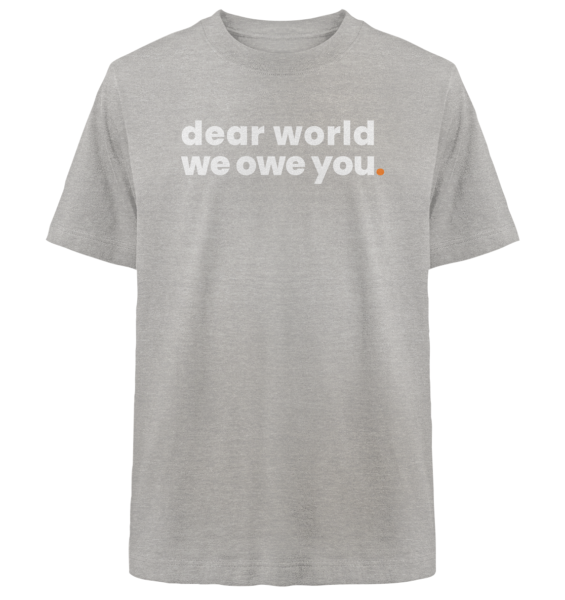 dear world. - Oversized Organic Shirt