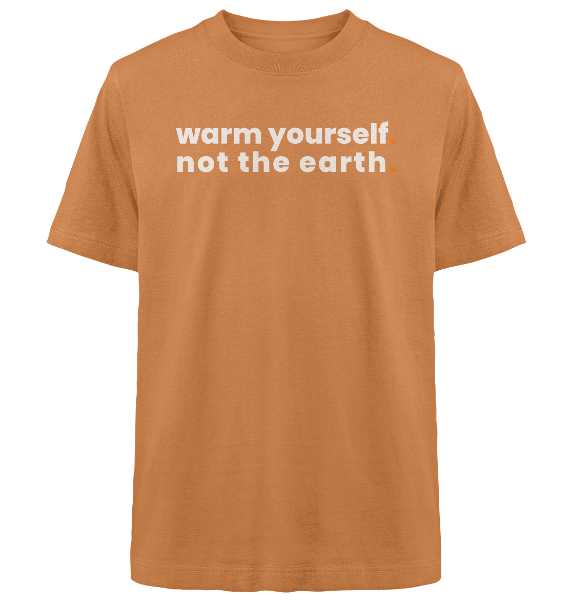 warm yourself. - Oversized Organic Shirt