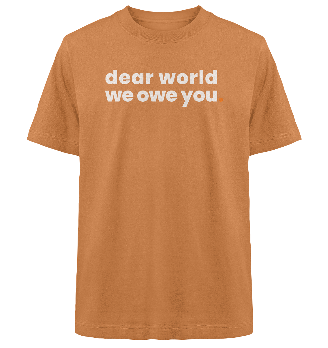 dear world. - Oversized Organic Shirt