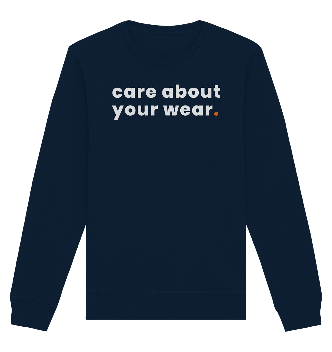 care about your wear. - Organic Basic Unisex Sweatshirt