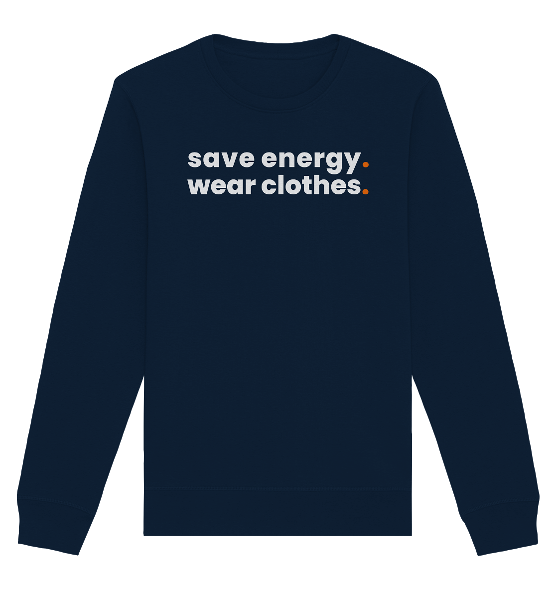 save energy. - Organic Sweatshirt