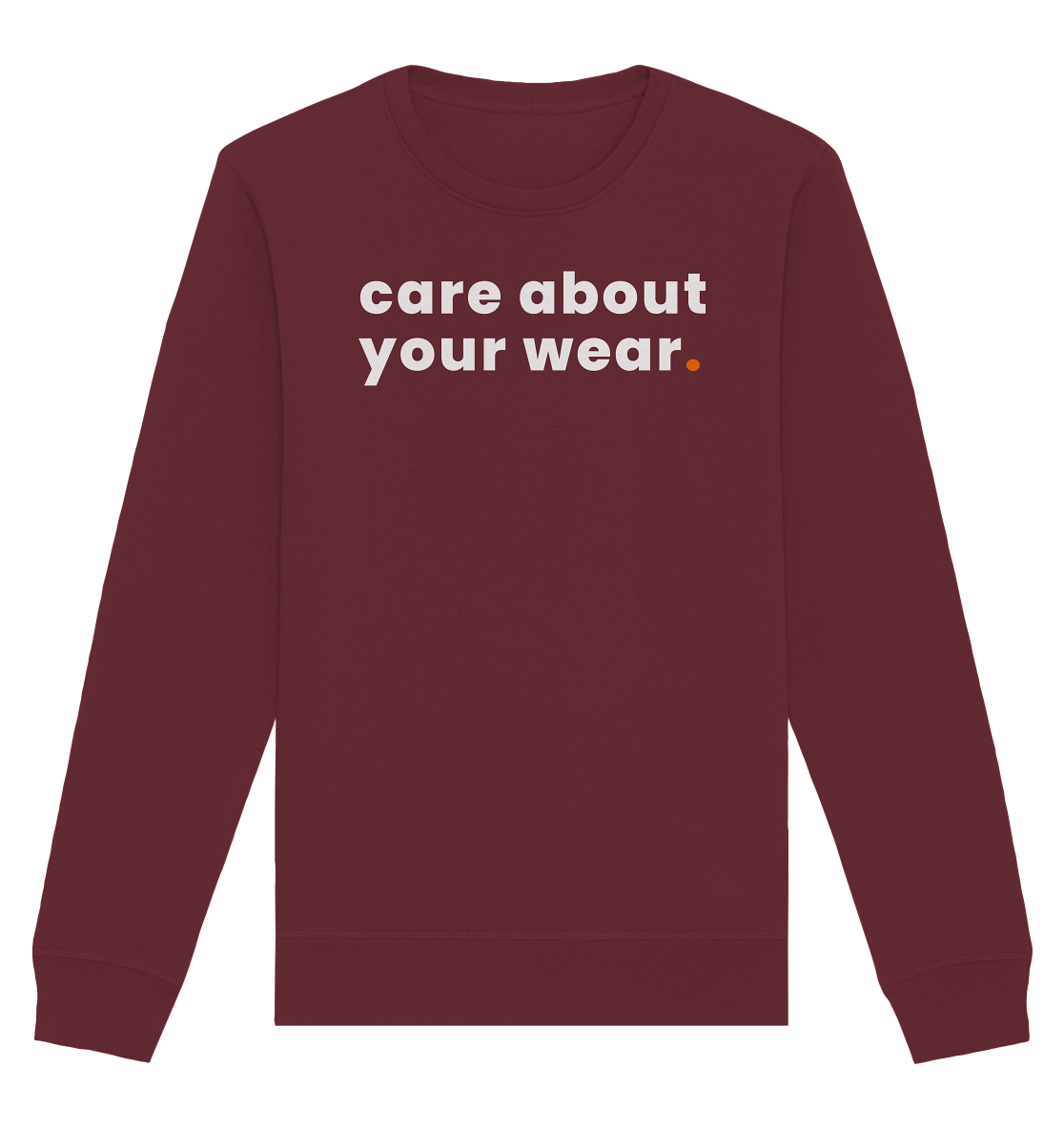 care about your wear. - Organic Basic Unisex Sweatshirt