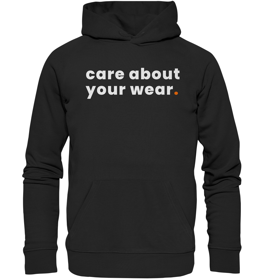 care about your wear. - Organic Hoodie