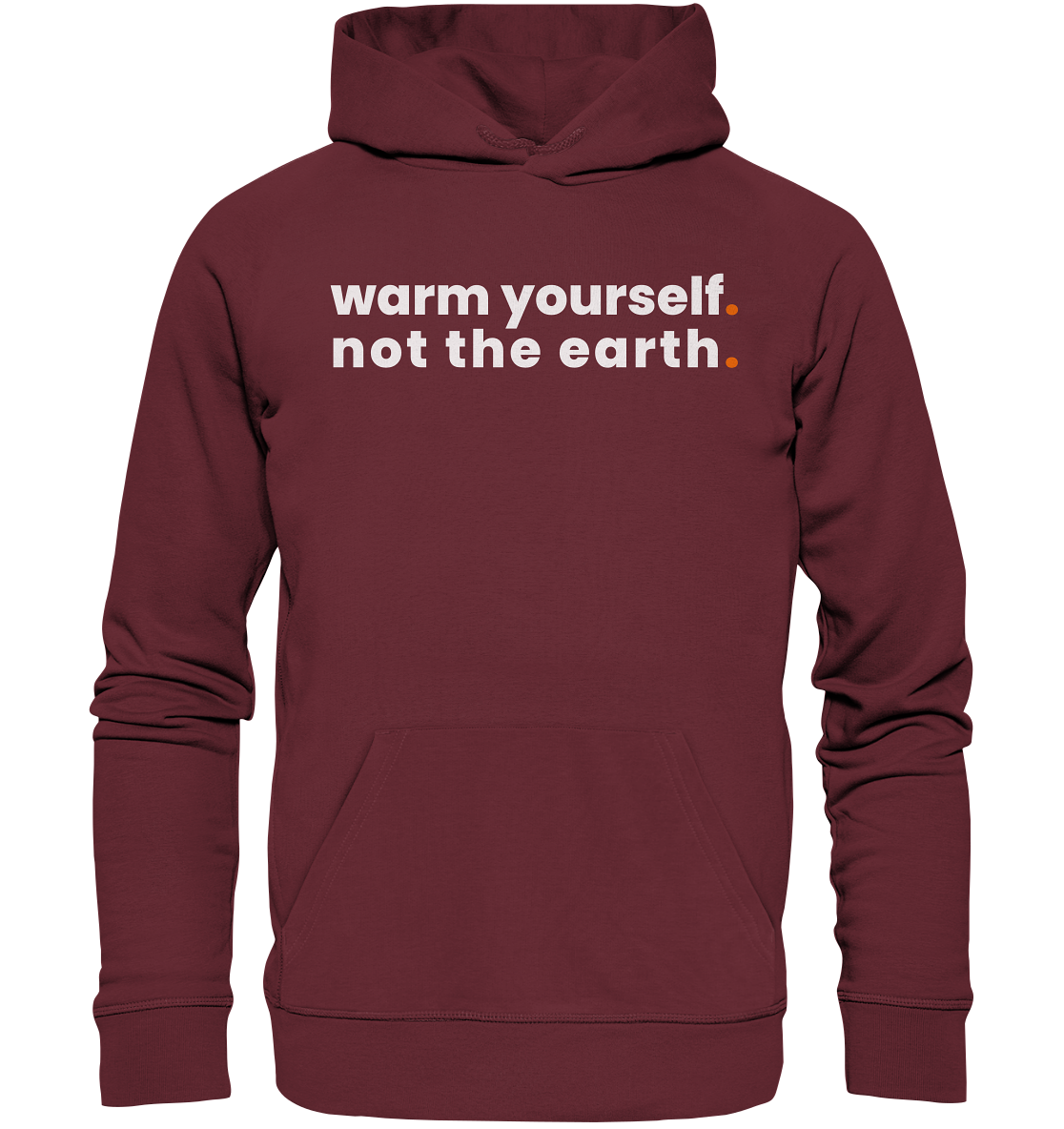 warm yourself. - Organic Hoodie
