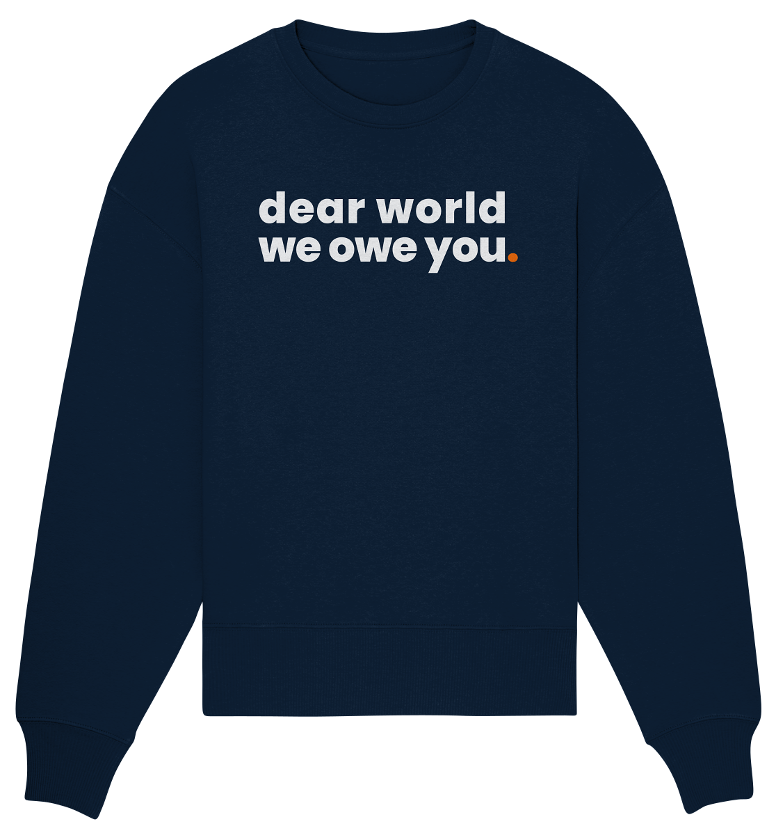 dear world. - Organic Oversize Sweatshirt
