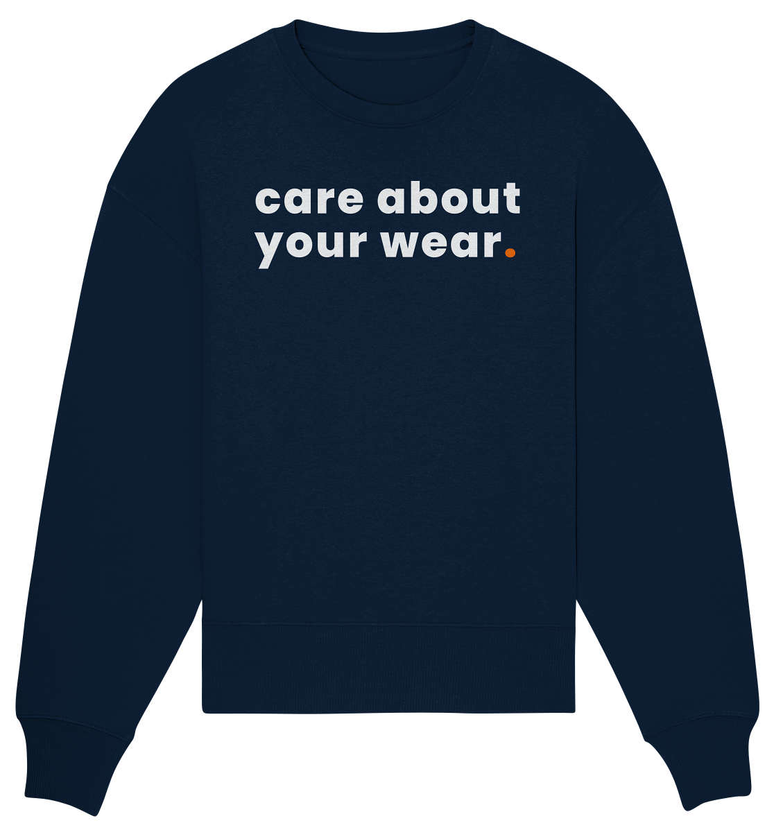 care about your wear. - Organic Oversize Sweatshirt