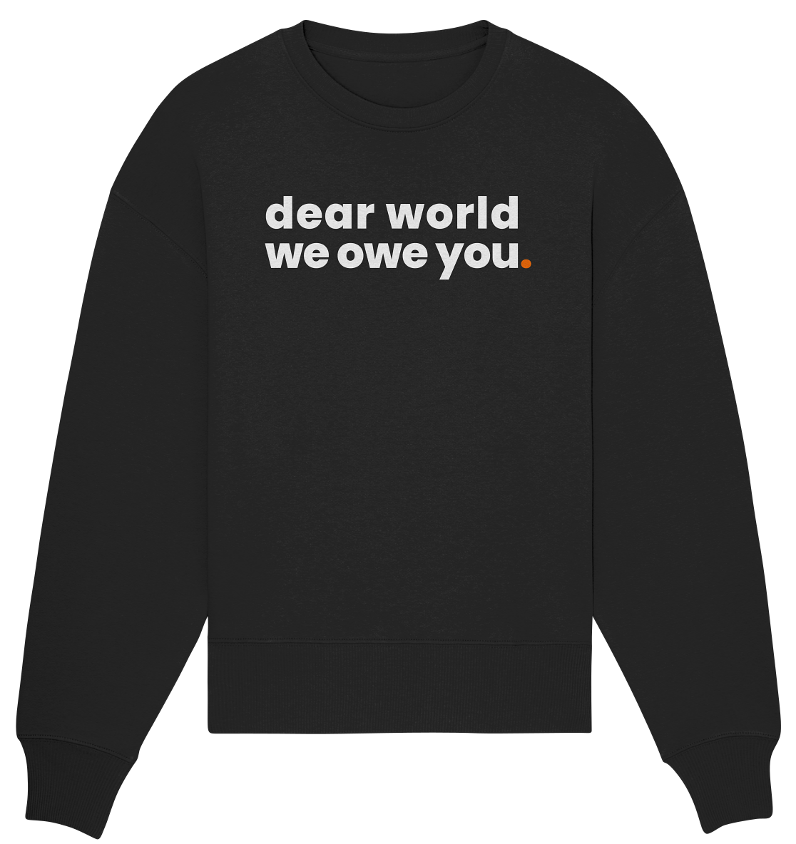 dear world. - Organic Oversize Sweatshirt