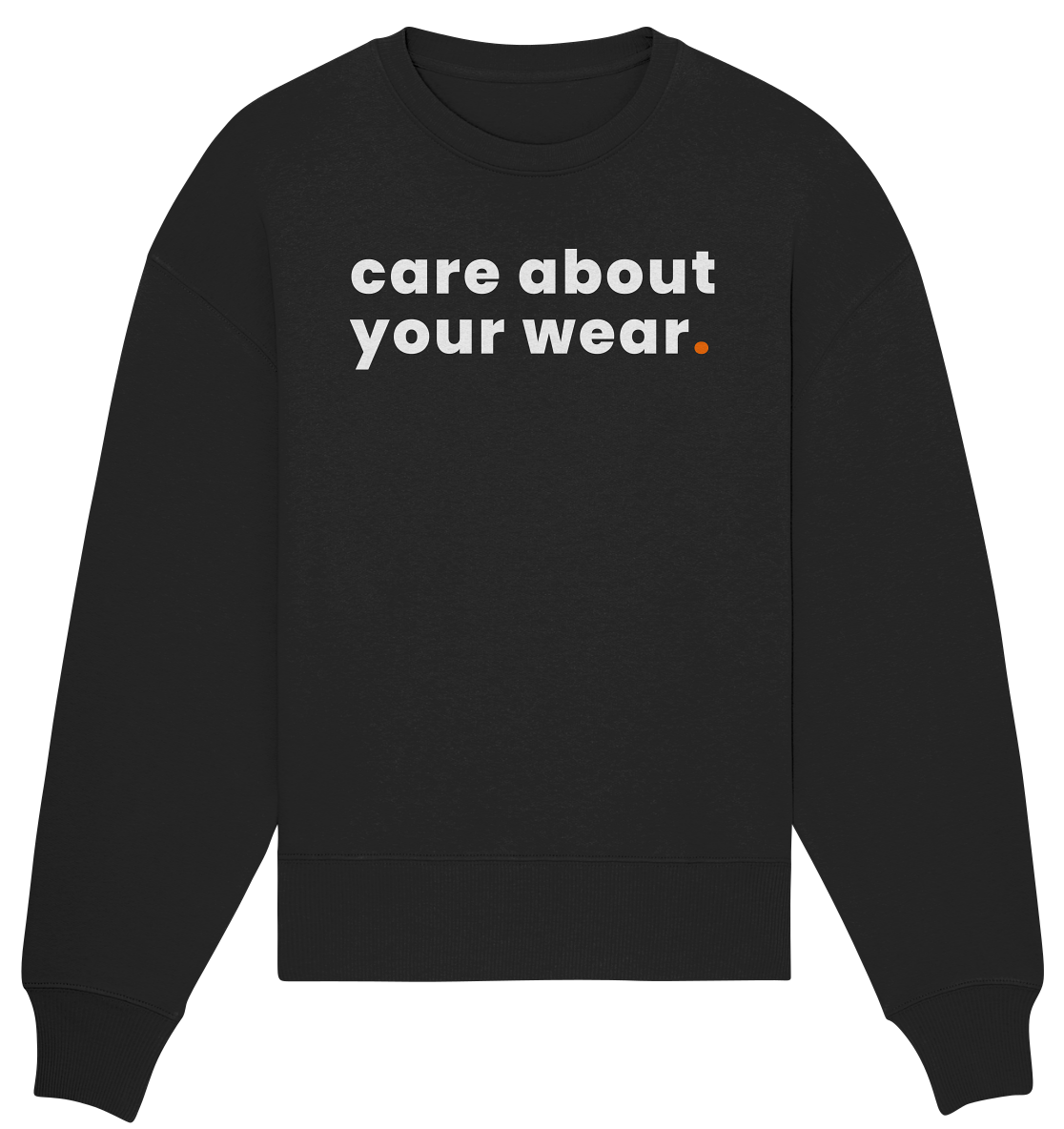 care about your wear. - Organic Oversize Sweatshirt