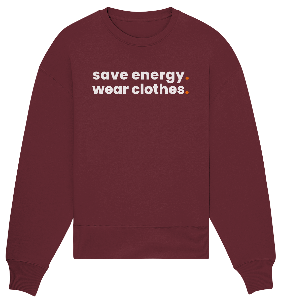 save energy. - Organic Oversize Sweatshirt