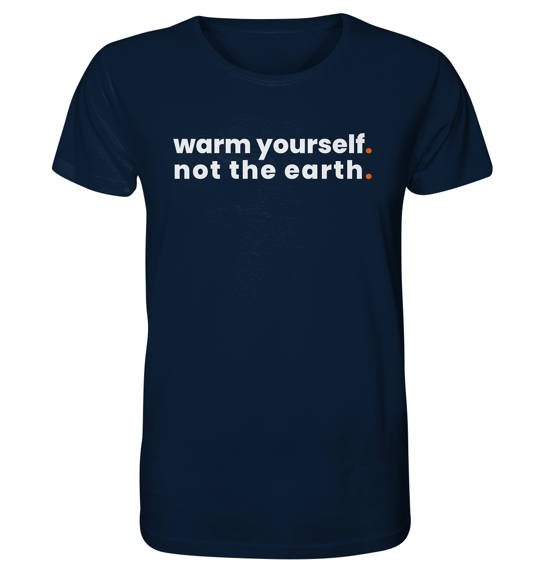 warm yourself. - Organic Shirt