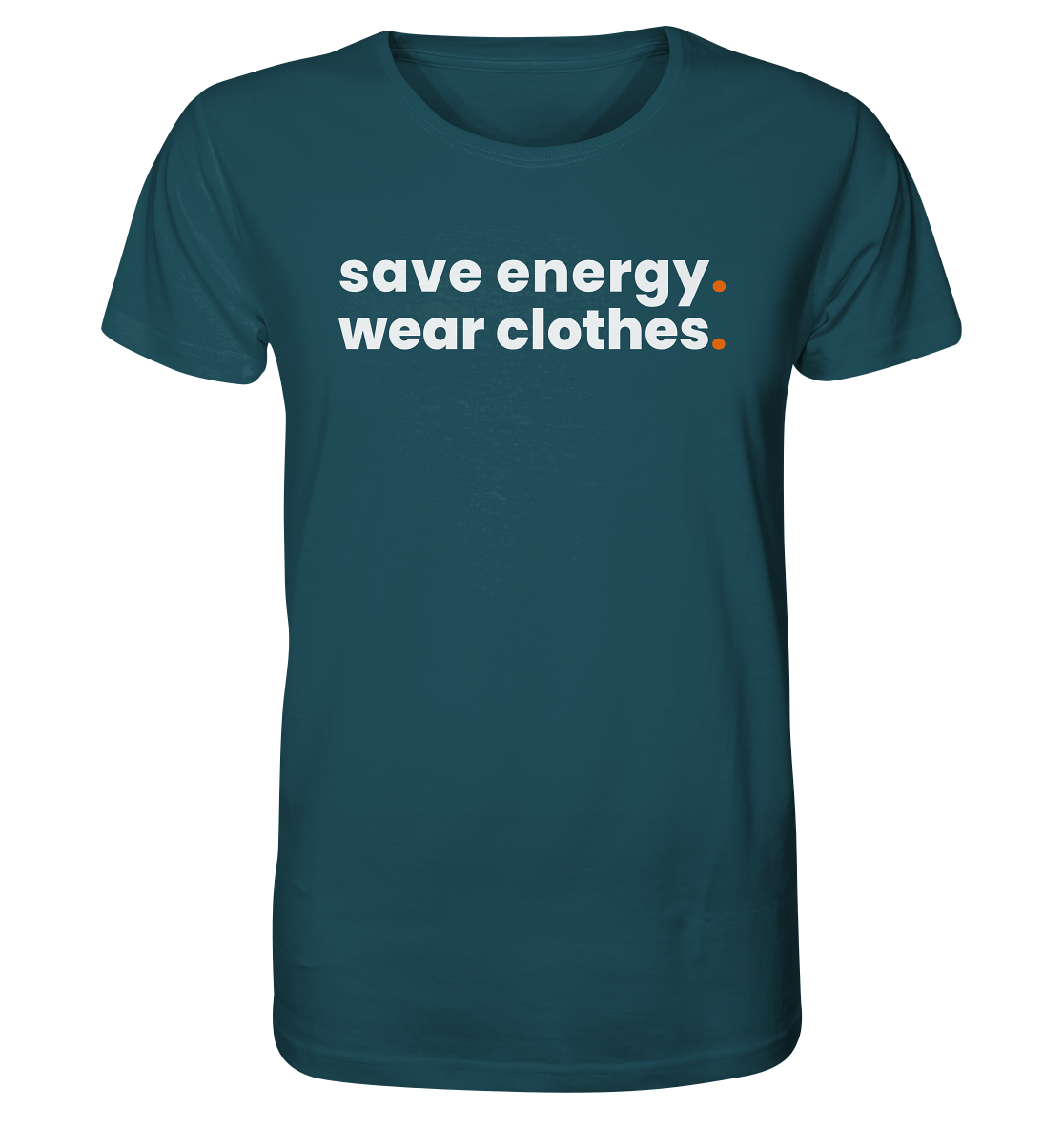 save energy. - Organic Shirt