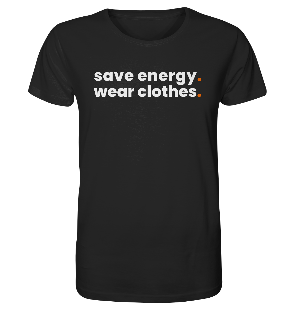 save energy. - Organic Shirt