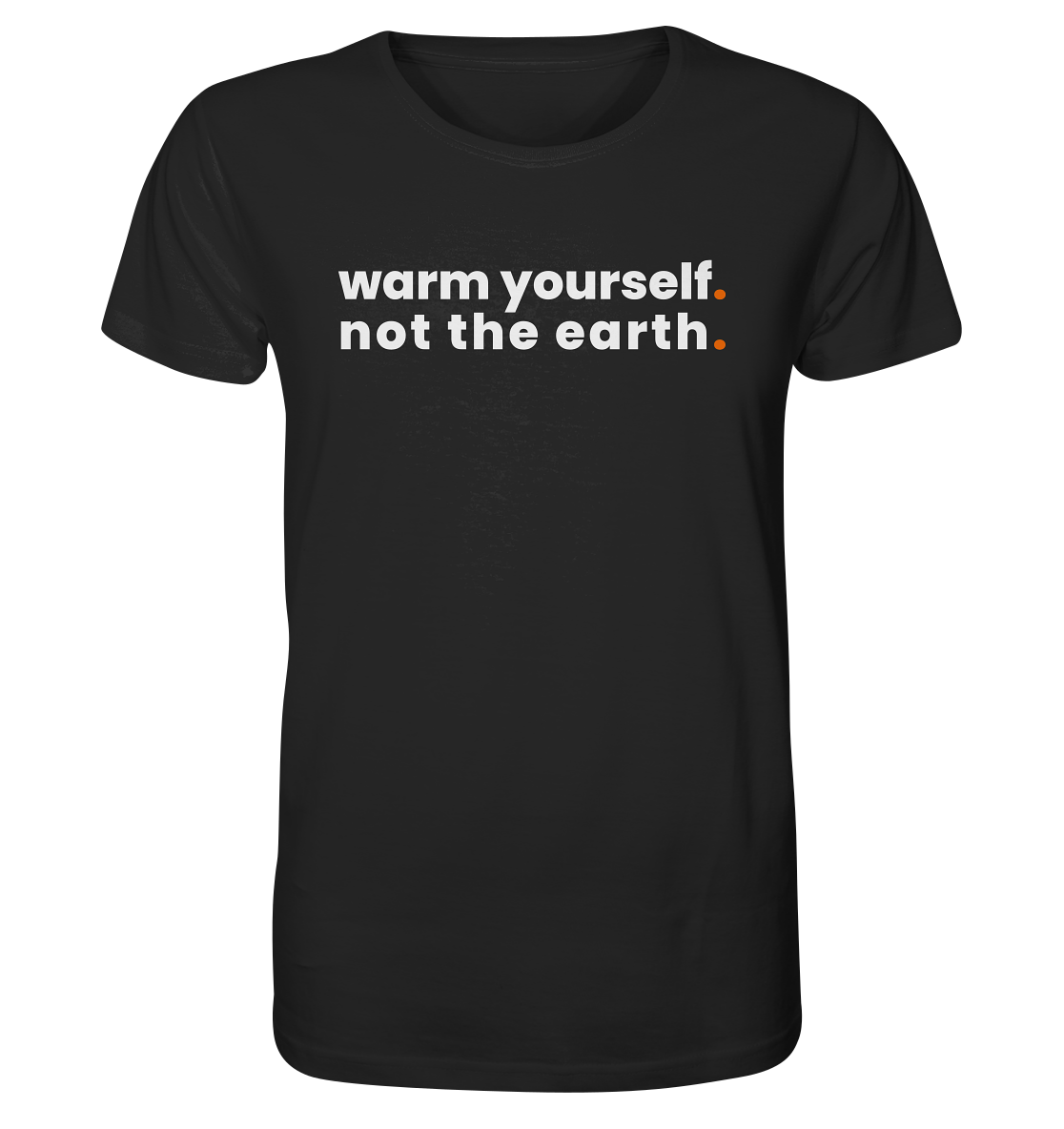 warm yourself. - Organic Shirt