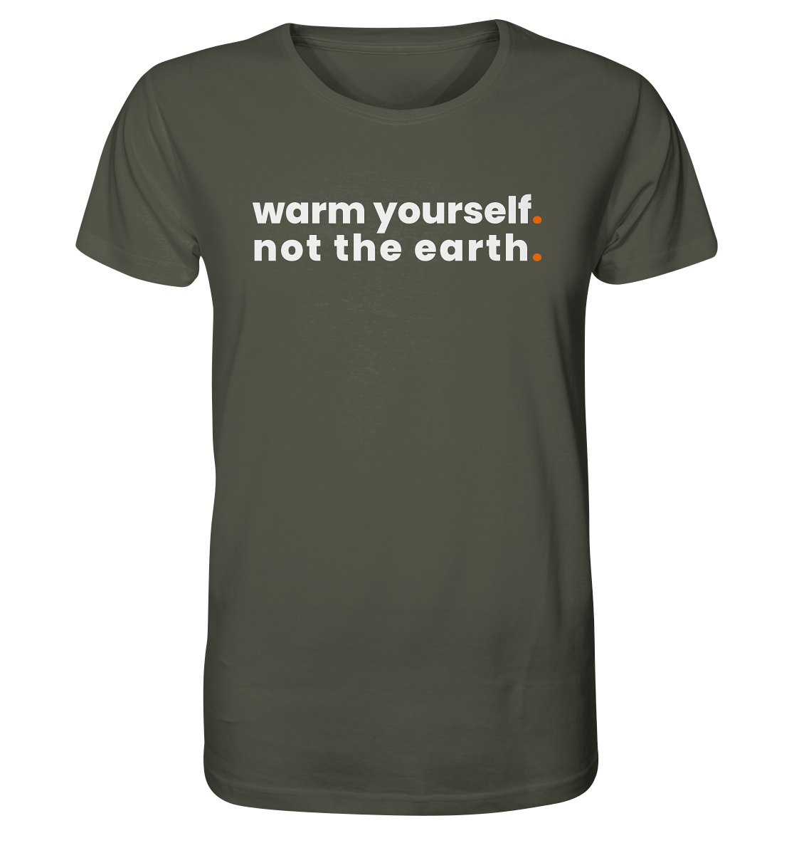 warm yourself. - Organic Shirt
