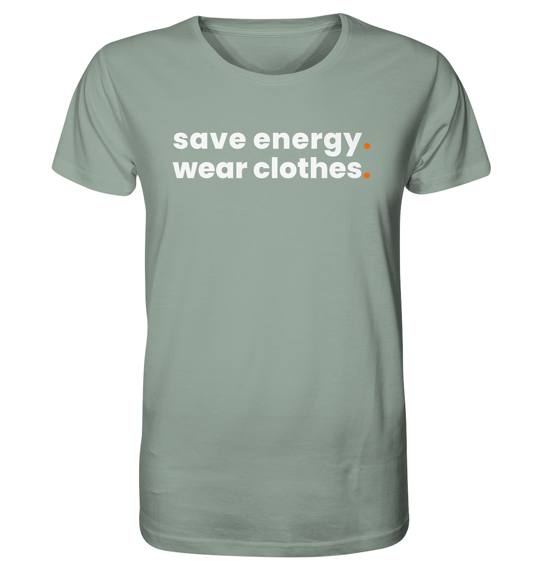 save energy. - Organic Shirt