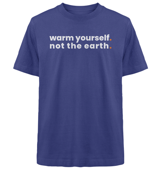 warm yourself. - Oversized Organic Shirt