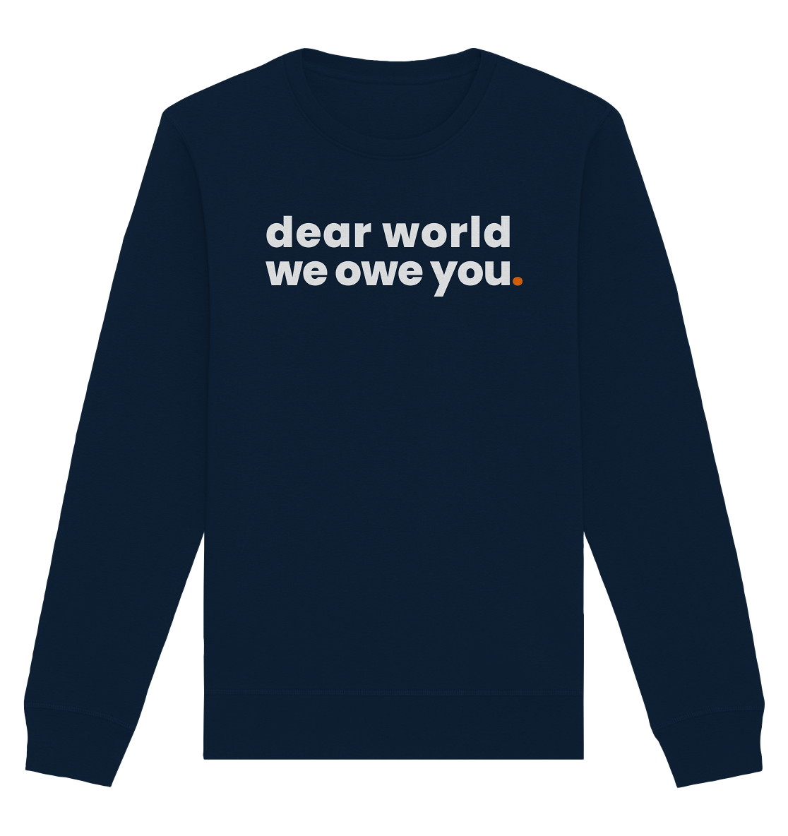 dear world. - Organic Sweatshirt