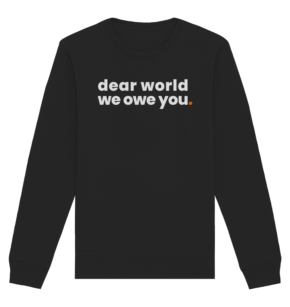 dear world. - Organic Sweatshirt