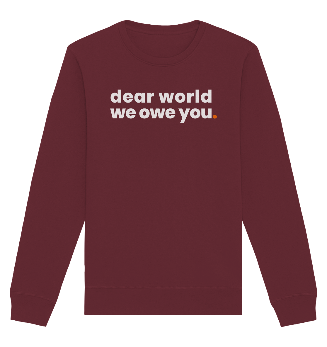 dear world. - Organic Sweatshirt