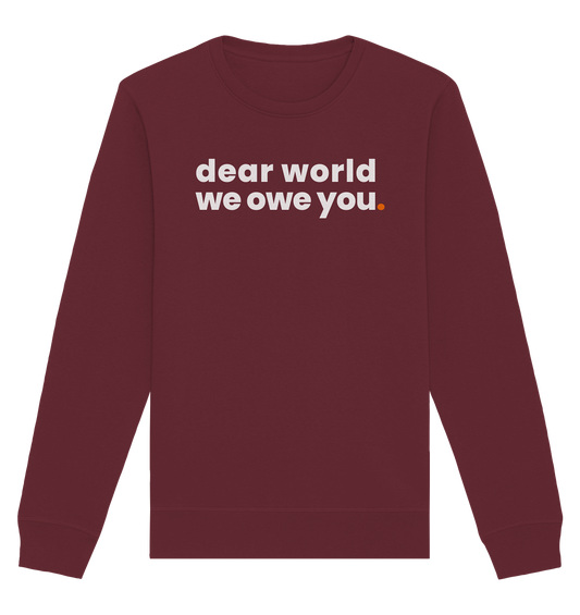 dear world. - Organic Sweatshirt