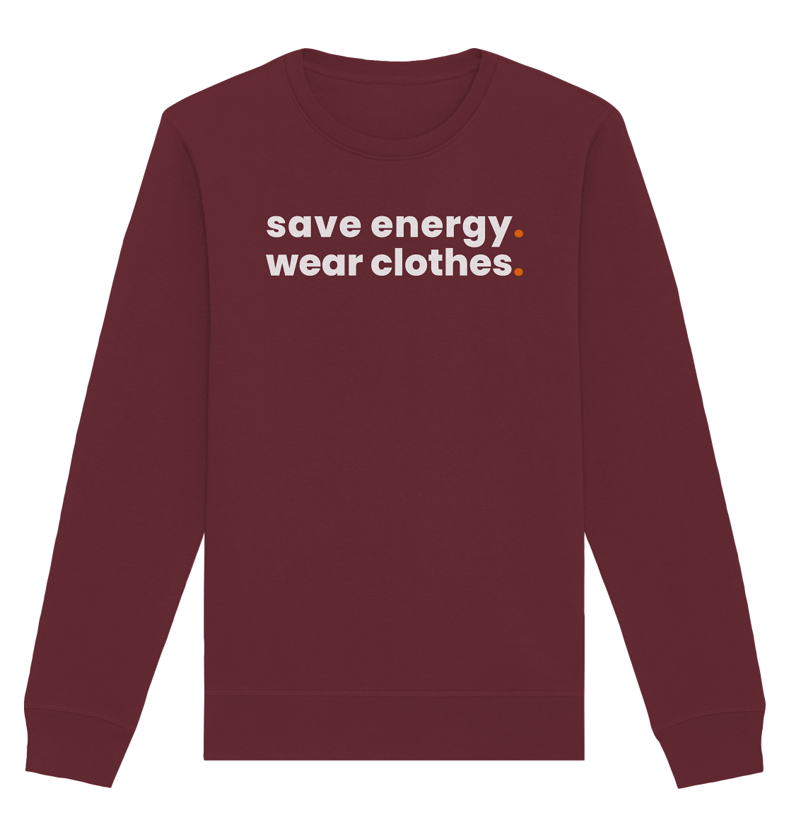 save energy. - Organic Sweatshirt