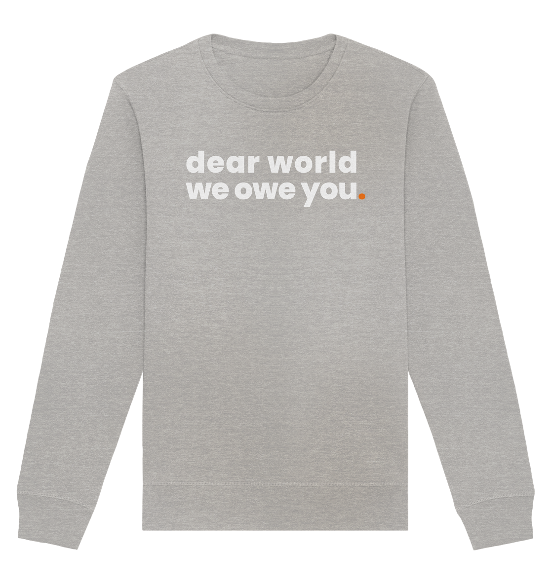 dear world. - Organic Sweatshirt