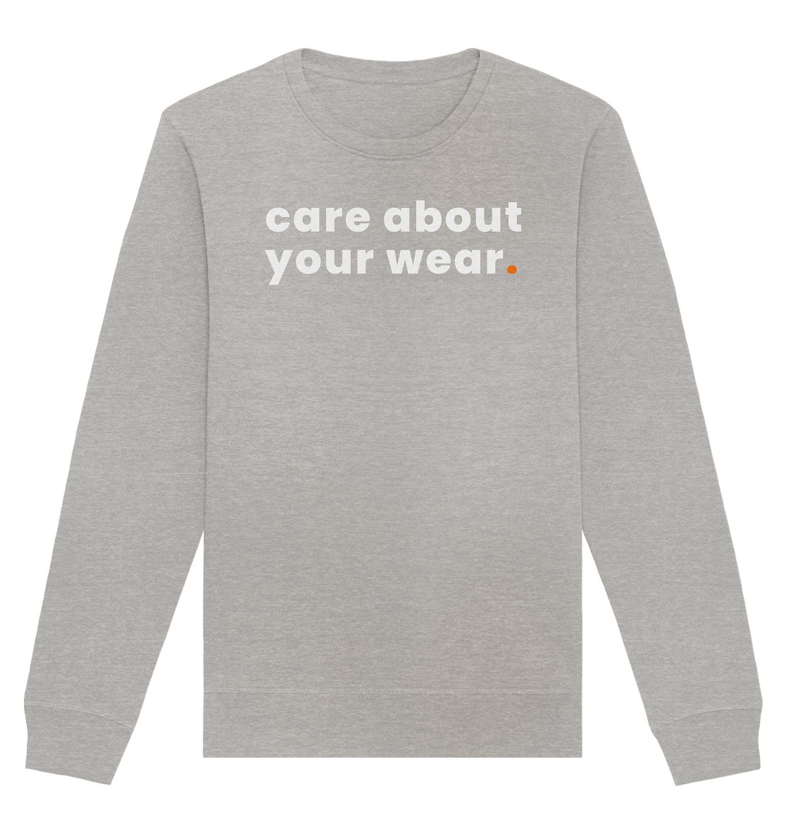 care about your wear. - Organic Basic Unisex Sweatshirt