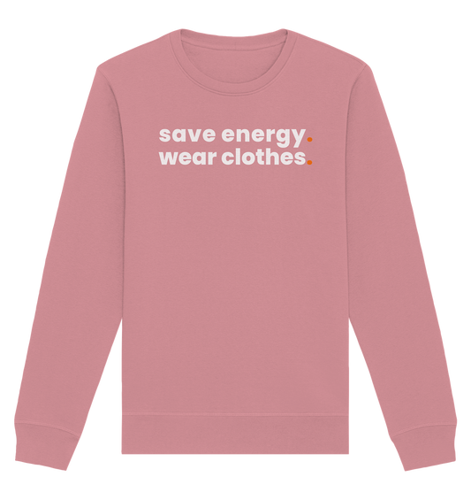 save energy. - Organic Sweatshirt