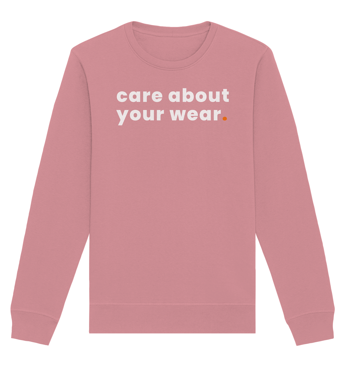 care about your wear. - Organic Basic Unisex Sweatshirt