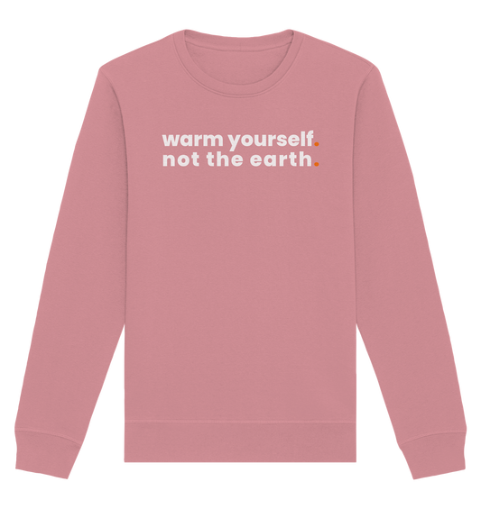 warm yourself. - Organic Sweatshirt