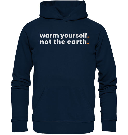 warm yourself. - Organic Hoodie