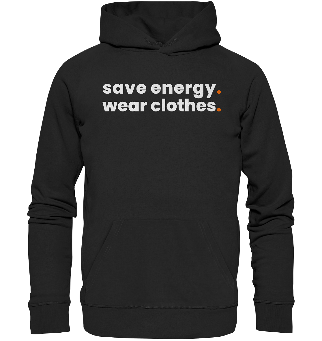 save energy. - Organic Hoodie