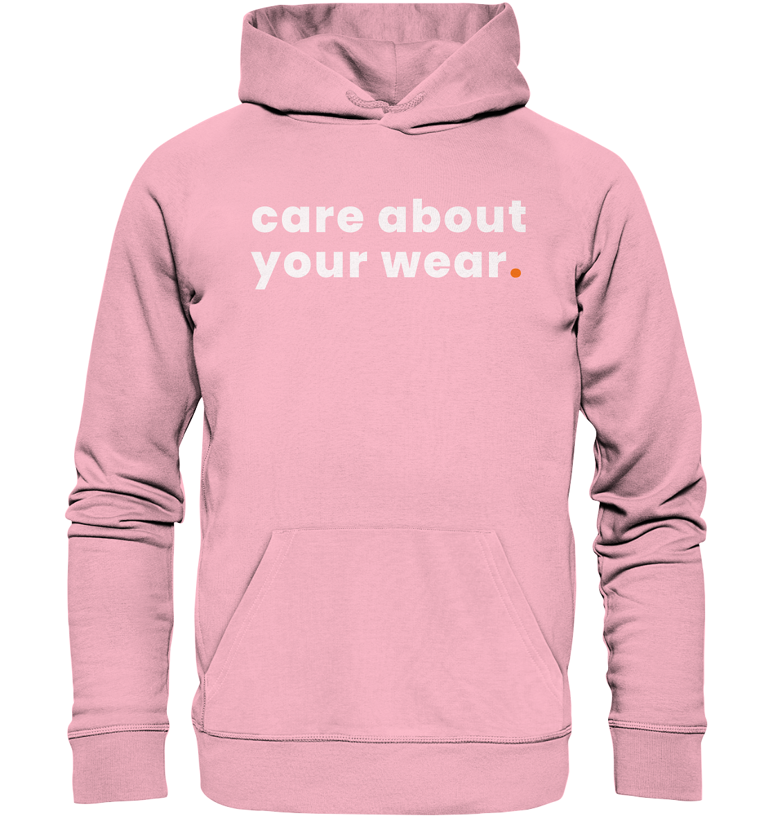 care about your wear. - Organic Hoodie