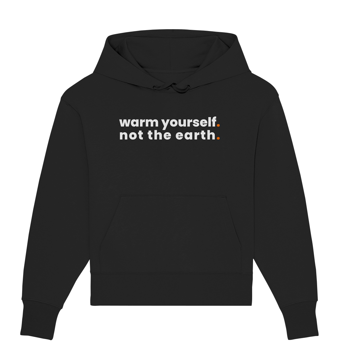 warm yourself. - Organic Oversize Hoodie