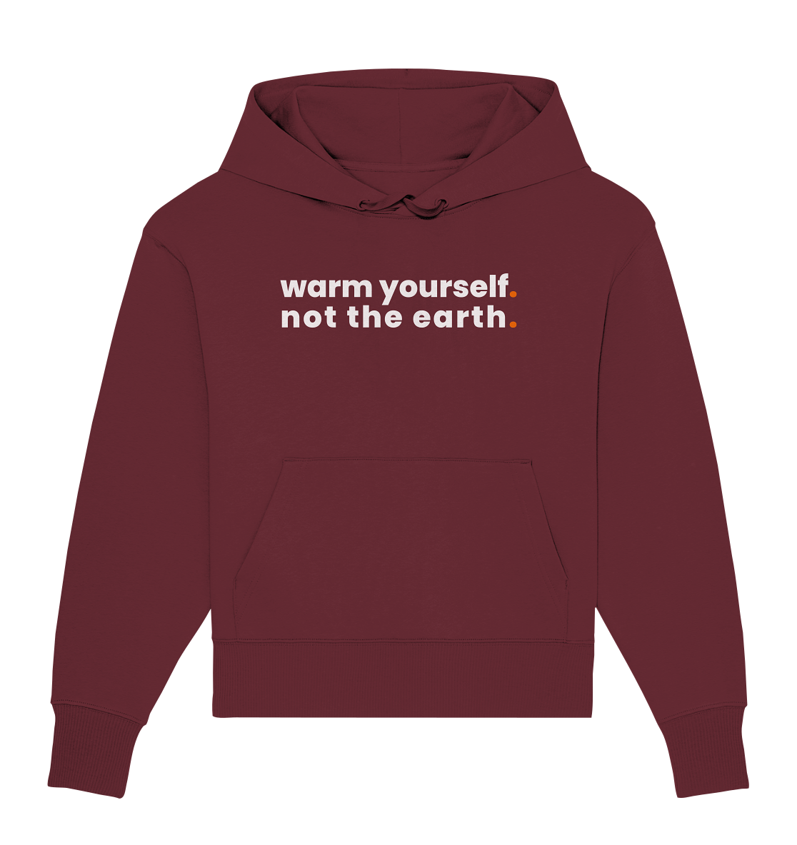 warm yourself. - Organic Oversize Hoodie