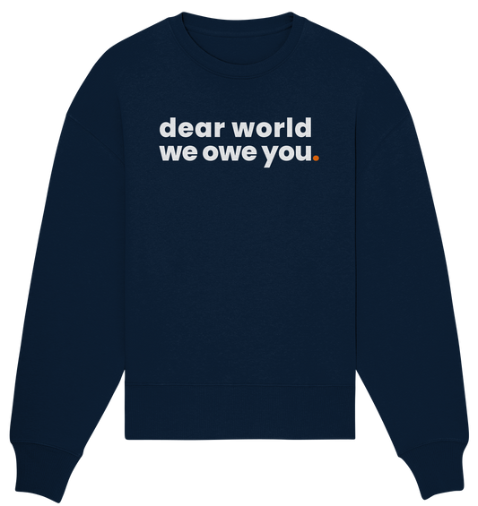 dear world. - Organic Oversize Sweatshirt