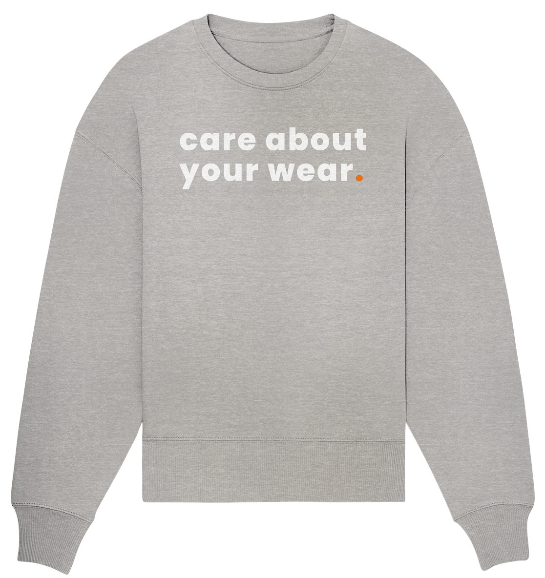 care about your wear. - Organic Oversize Sweatshirt