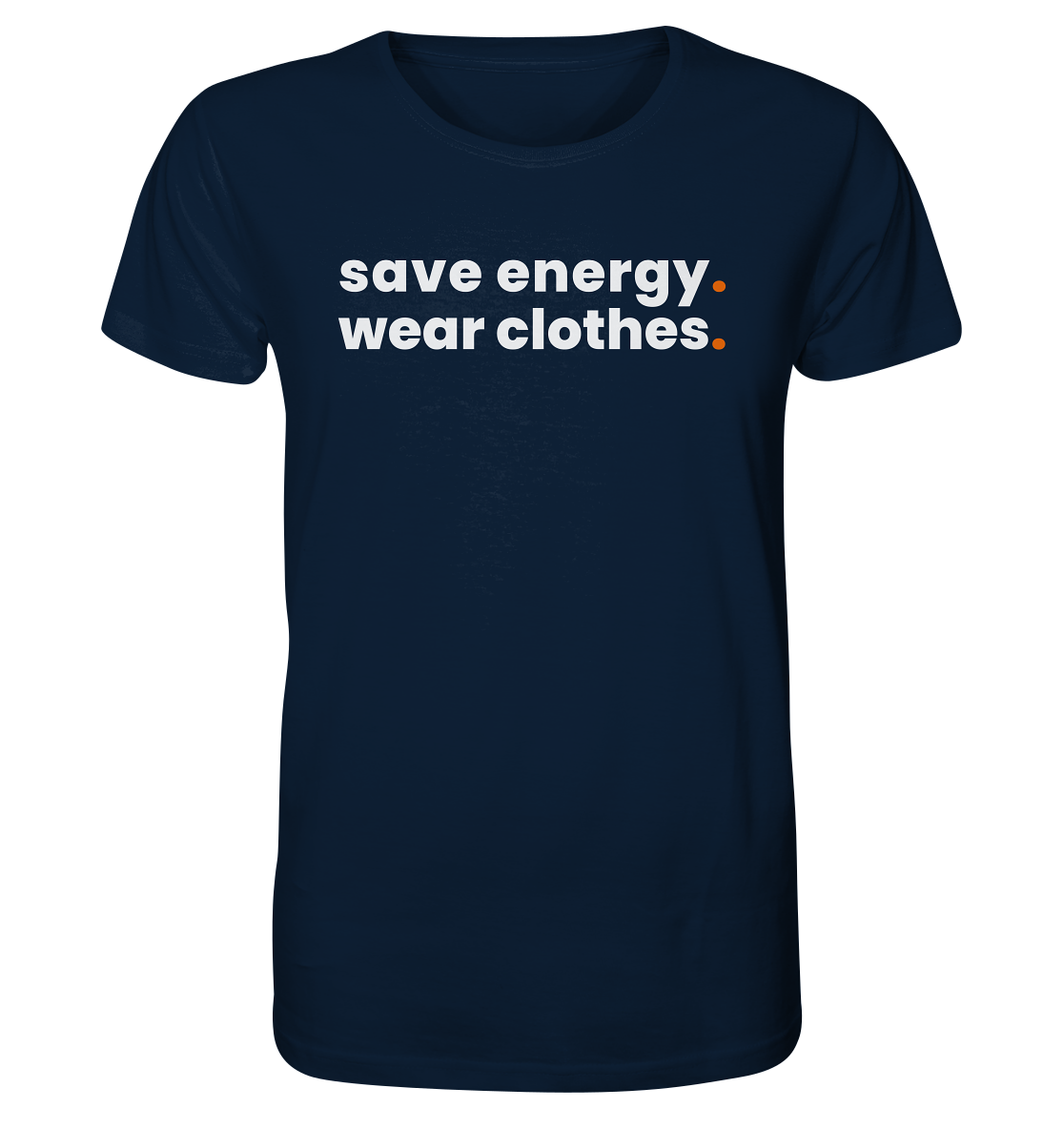 save energy. - Organic Shirt