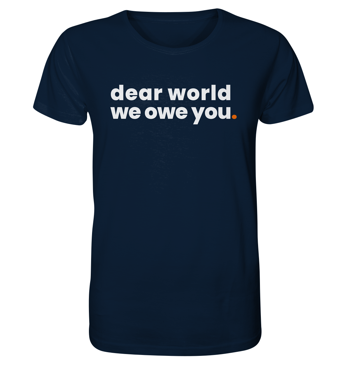 dear world. - Organic Shirt