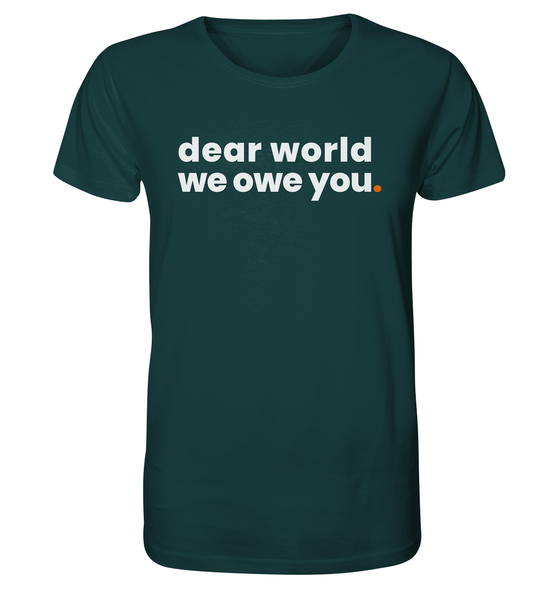 dear world. - Organic Shirt