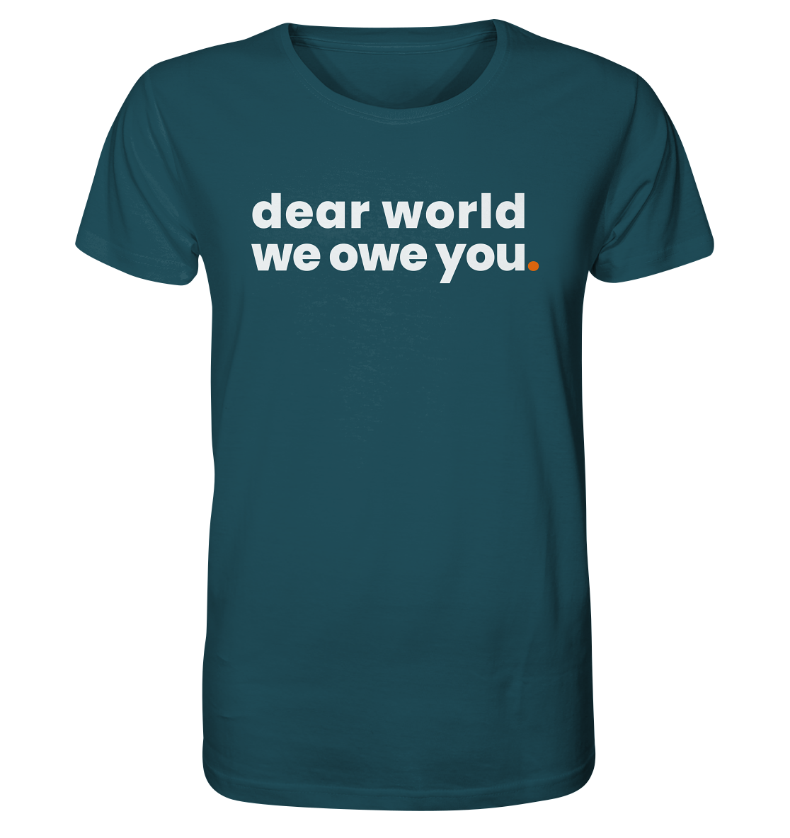 dear world. - Organic Shirt