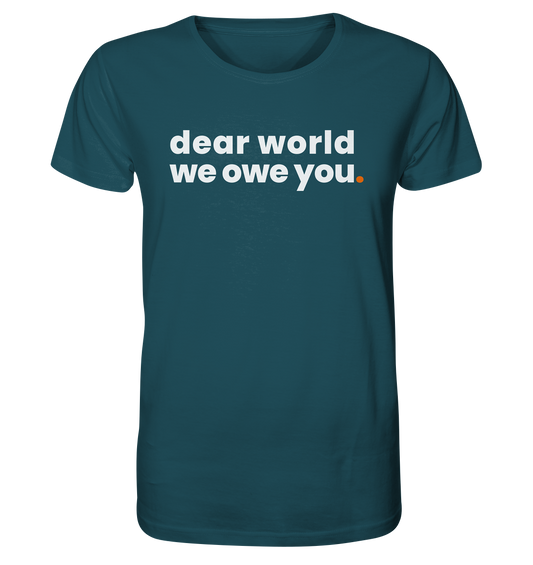 dear world. - Organic Shirt