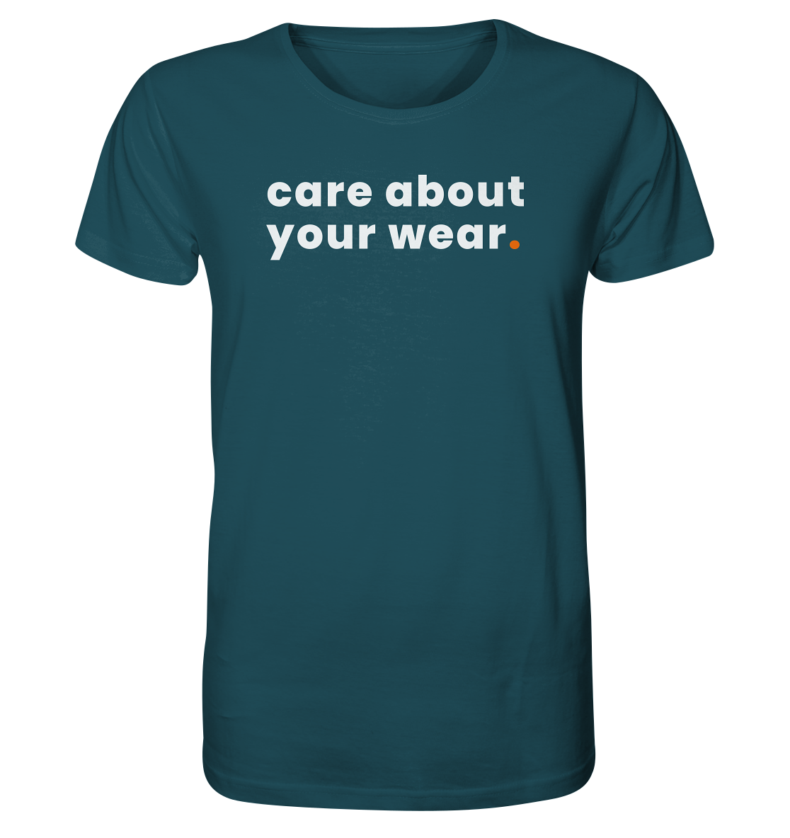 care about your wear. - Organic Shirt